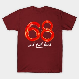 68th Birthday Gifts - 68 Years and still Hot T-Shirt